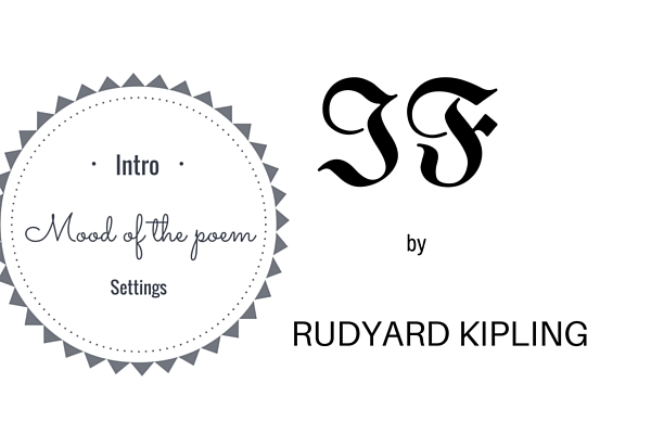 Setting and Mood of the Poem IF by Rudyard Kipling<