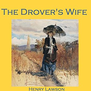 Summary of The Drover’s Wife by Henry Lawson: 2022<