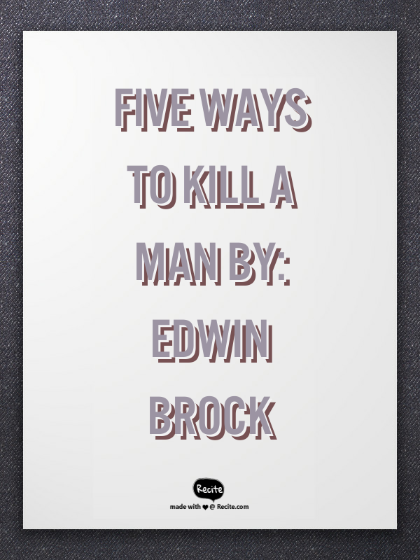 Summary of Five Ways to Kill a Man by Edwin Brock: 2022<