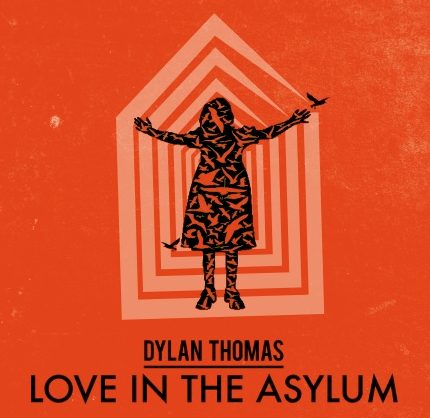 Summary and Analysis of Love in the Asylum by Dylan Thomas: 2022<