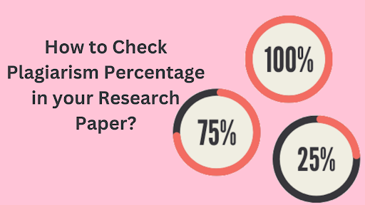How to Check Plagiarism Percentage in Your Research Paper?<